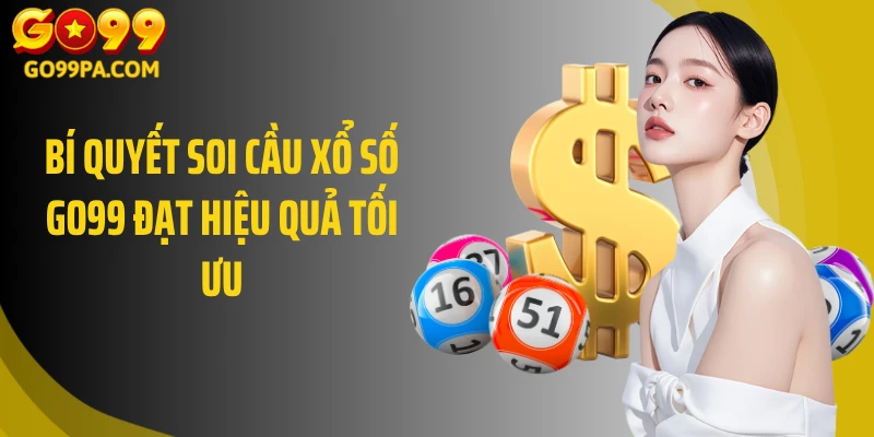 Bí quyết soi cầu xổ số GO99 đạt hiệu quả tối ưu