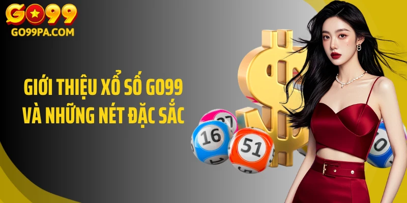 Giới thiệu xổ số GO99 và những nét đặc sắc