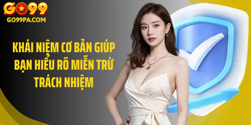 Khái niệm cơ bản giúp bạn hiểu rõ miễn trừ trách nhiệm