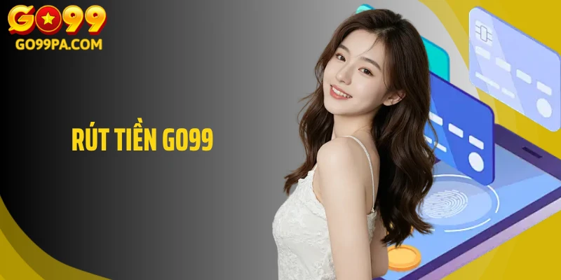 Giao Dịch Rút Tiền Go99 Nhanh Chóng, An Toàn Chỉ 3-5 Phút